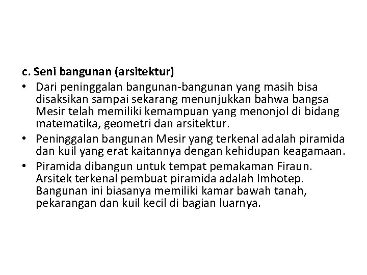 c. Seni bangunan (arsitektur) • Dari peninggalan bangunan-bangunan yang masih bisa disaksikan sampai sekarang