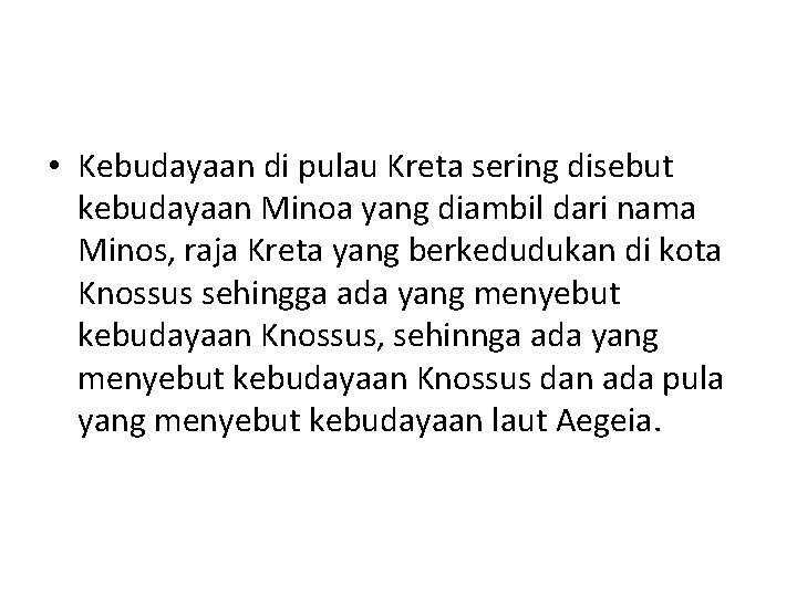  • Kebudayaan di pulau Kreta sering disebut kebudayaan Minoa yang diambil dari nama