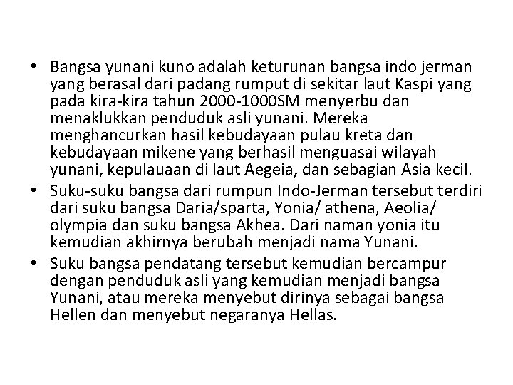  • Bangsa yunani kuno adalah keturunan bangsa indo jerman yang berasal dari padang