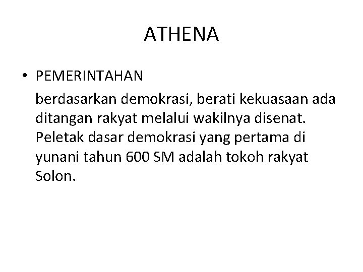 ATHENA • PEMERINTAHAN berdasarkan demokrasi, berati kekuasaan ada ditangan rakyat melalui wakilnya disenat. Peletak