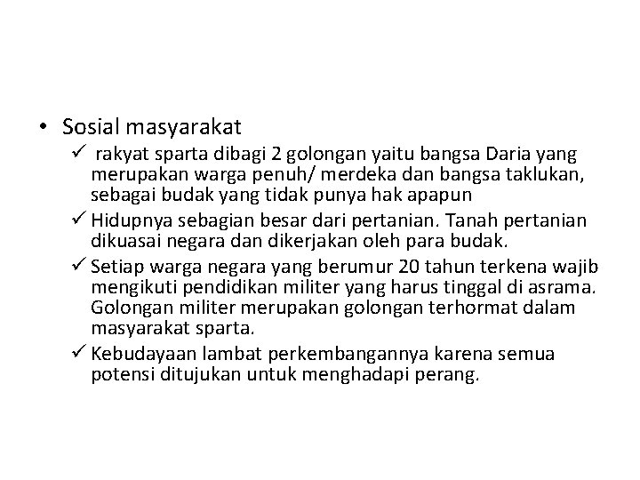  • Sosial masyarakat ü rakyat sparta dibagi 2 golongan yaitu bangsa Daria yang