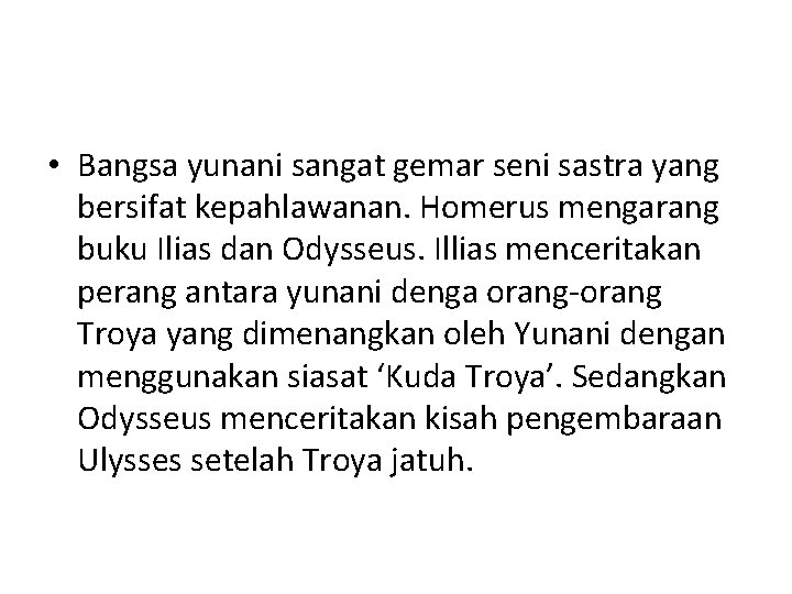  • Bangsa yunani sangat gemar seni sastra yang bersifat kepahlawanan. Homerus mengarang buku