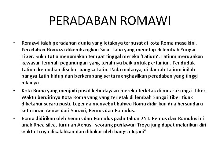 PERADABAN ROMAWI • • • Romawi ialah peradaban dunia yang letaknya terpusat di kota