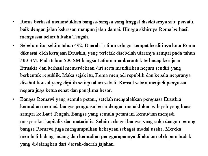  • Roma berhasil menundukkan bangsa-bangsa yang tinggal disekitarnya satu persatu, baik dengan jalan