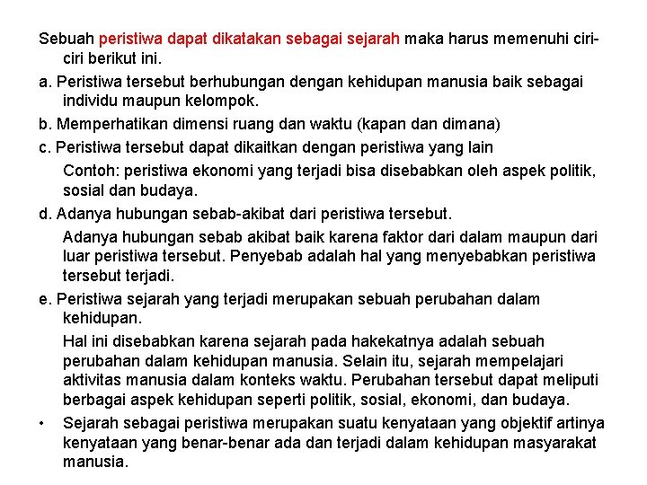 Sebuah peristiwa dapat dikatakan sebagai sejarah maka harus memenuhi ciri berikut ini. a. Peristiwa
