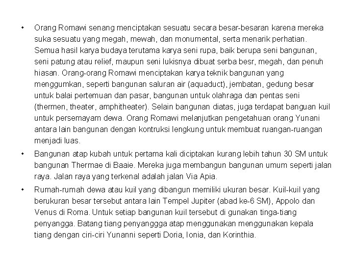  • Orang Romawi senang menciptakan sesuatu secara besar-besaran karena mereka suka sesuatu yang