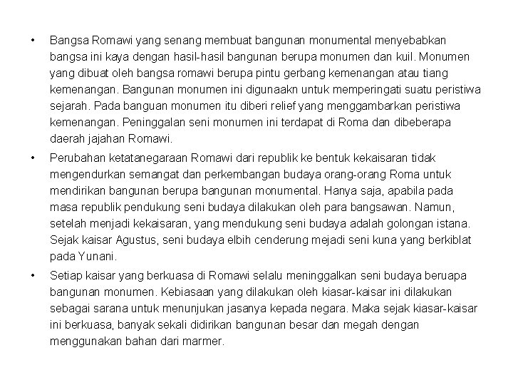  • Bangsa Romawi yang senang membuat bangunan monumental menyebabkan bangsa ini kaya dengan