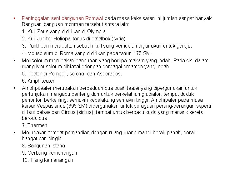  • • Peninggalan seni bangunan Romawi pada masa kekaisaran ini jumlah sangat banyak.