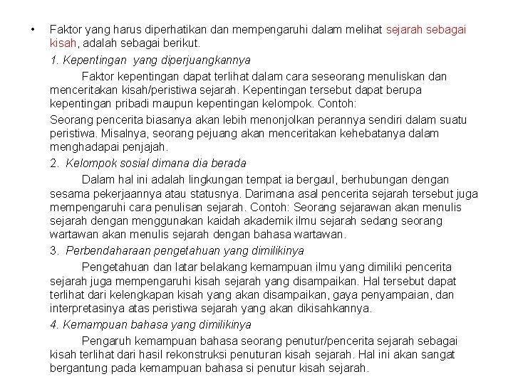  • Faktor yang harus diperhatikan dan mempengaruhi dalam melihat sejarah sebagai kisah, adalah