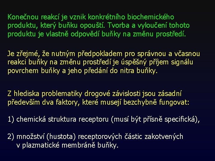 Konečnou reakcí je vznik konkrétního biochemického produktu, který buňku opouští. Tvorba a vyloučení tohoto Konečnou reakcí je vznik konkrétního biochemického produktu, který buňku opouští. Tvorba a vyloučení tohoto