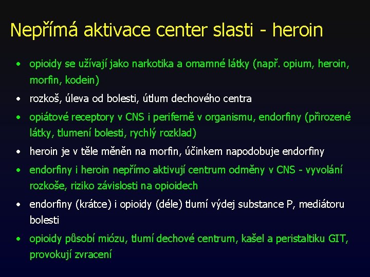 Nepřímá aktivace center slasti - heroin • opioidy se užívají jako narkotika a omamné Nepřímá aktivace center slasti - heroin • opioidy se užívají jako narkotika a omamné