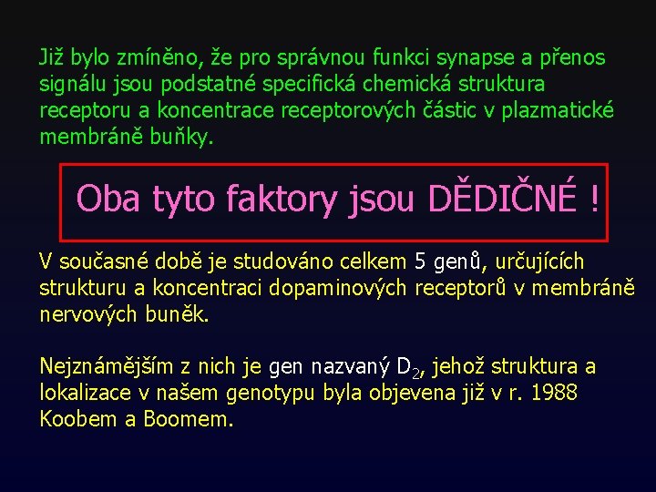 Již bylo zmíněno, že pro správnou funkci synapse a přenos signálu jsou podstatné specifická Již bylo zmíněno, že pro správnou funkci synapse a přenos signálu jsou podstatné specifická