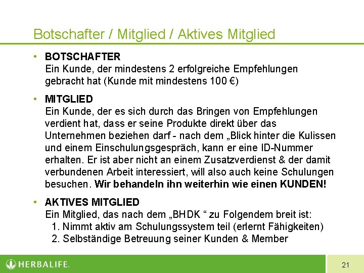 Botschafter / Mitglied / Aktives Mitglied • BOTSCHAFTER Ein Kunde, der mindestens 2 erfolgreiche