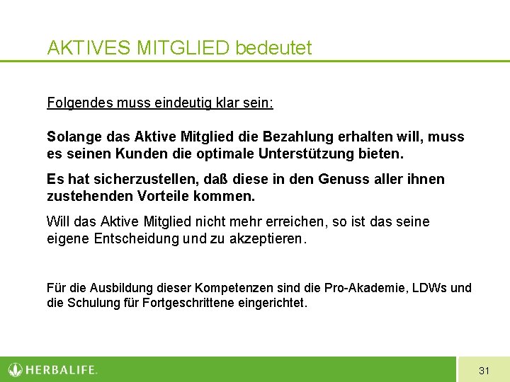 AKTIVES MITGLIED bedeutet Folgendes muss eindeutig klar sein: Solange das Aktive Mitglied die Bezahlung