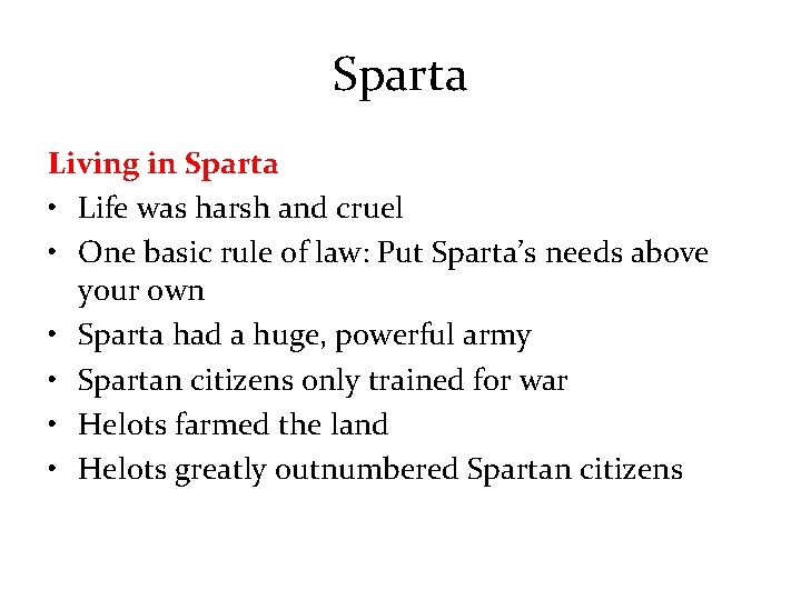 Sparta Living in Sparta • Life was harsh and cruel • One basic rule