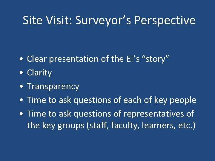 Site Visit: Surveyor’s Perspective • • • Clear presentation of the EI’s “story” Clarity