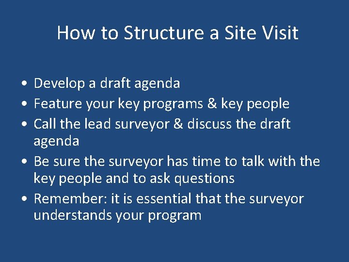 How to Structure a Site Visit • Develop a draft agenda • Feature your