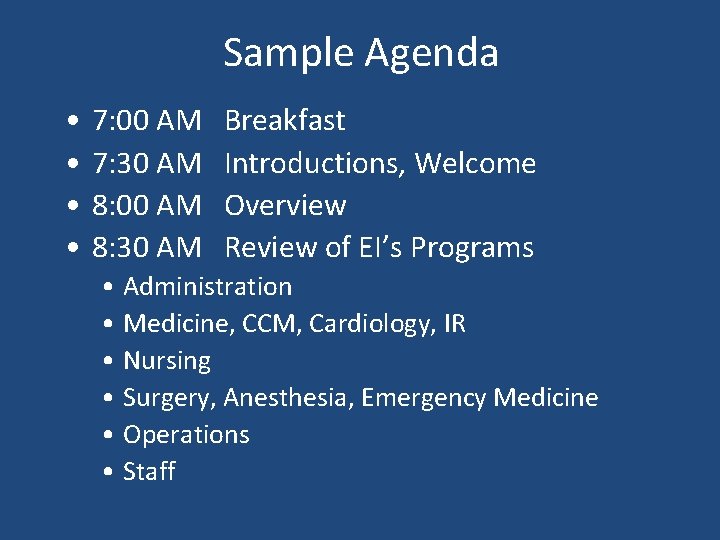 Sample Agenda • • 7: 00 AM 7: 30 AM 8: 00 AM 8: