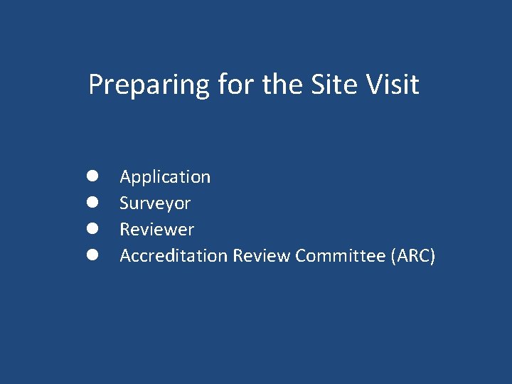 Preparing for the Site Visit l l Application Surveyor Reviewer Accreditation Review Committee (ARC)