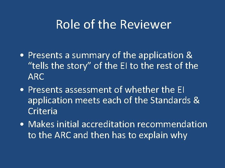Role of the Reviewer • Presents a summary of the application & “tells the