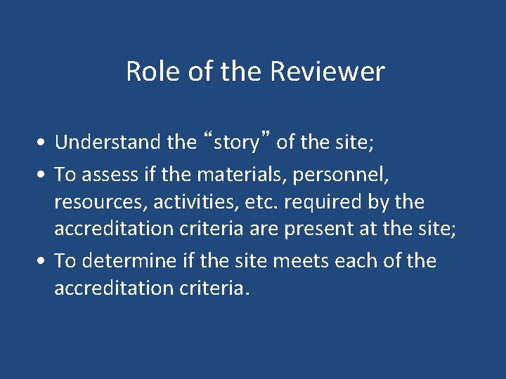 Role of the Reviewer • Understand the “story” of the site; • To assess