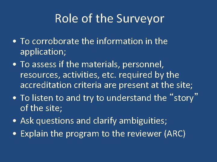 Role of the Surveyor • To corroborate the information in the application; • To