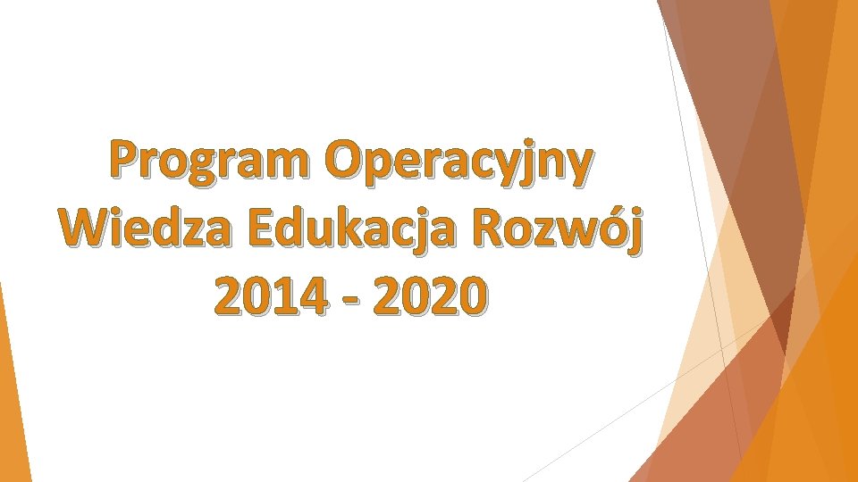 Program Operacyjny Wiedza Edukacja Rozwój 2014 - 2020 