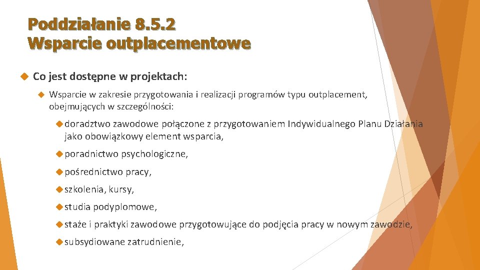 Poddziałanie 8. 5. 2 Wsparcie outplacementowe Co jest dostępne w projektach: Wsparcie w zakresie