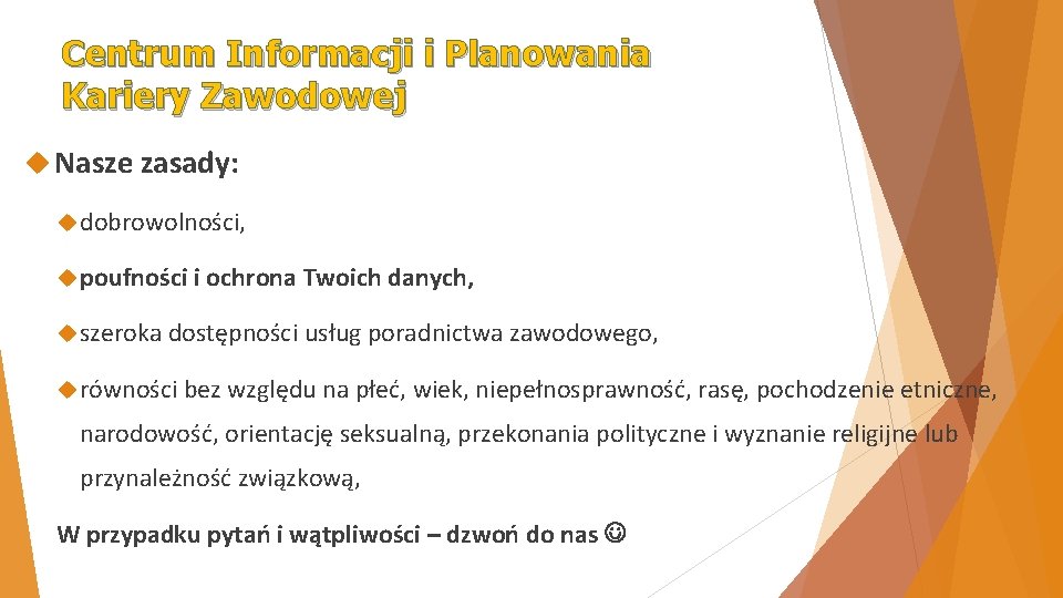 Centrum Informacji i Planowania Kariery Zawodowej Nasze zasady: dobrowolności, poufności i ochrona Twoich danych,