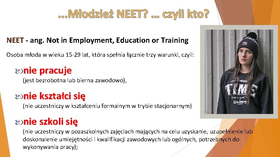 . . . Młodzież NEET? … czyli kto? NEET - ang. Not in Employment,