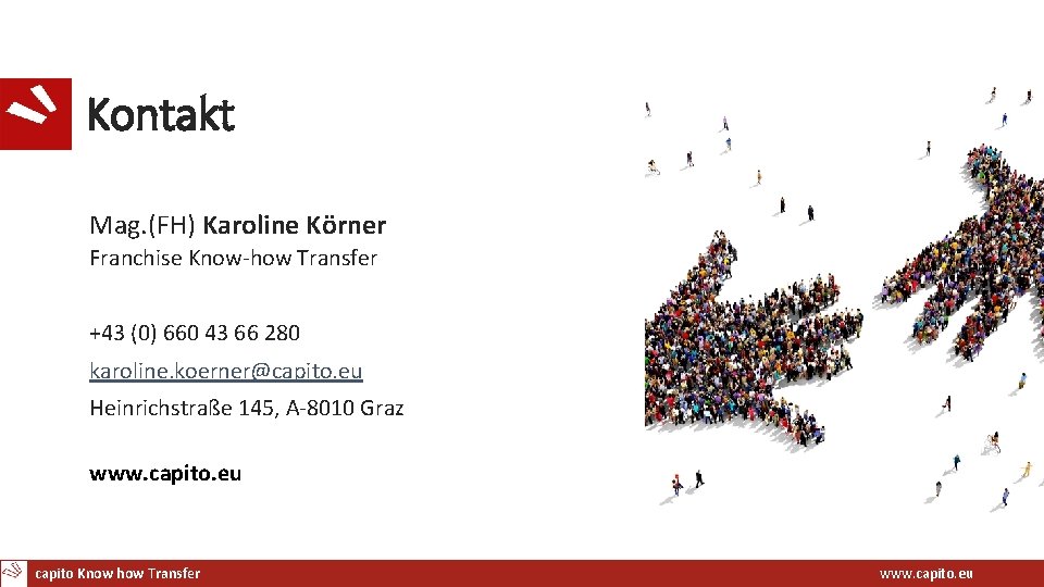 Kontakt Mag. (FH) Karoline Körner Franchise Know-how Transfer +43 (0) 660 43 66 280