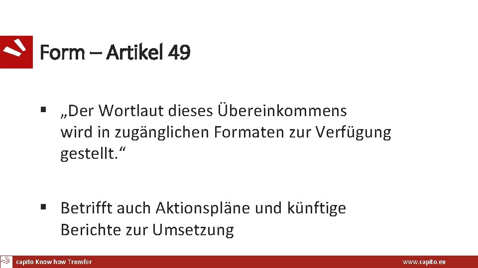 Form – Artikel 49 § „Der Wortlaut dieses Übereinkommens wird in zugänglichen Formaten zur