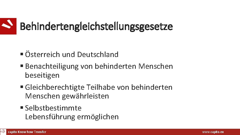 Behindertengleichstellungsgesetze § Österreich und Deutschland § Benachteiligung von behinderten Menschen beseitigen § Gleichberechtigte Teilhabe