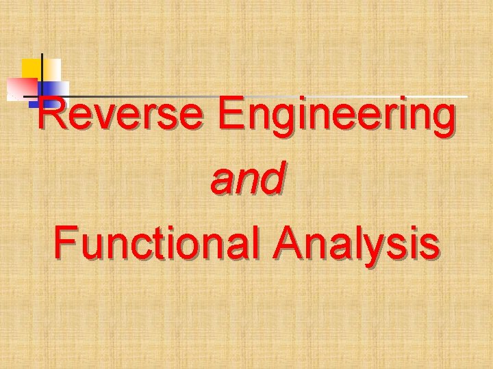 Reverse Engineering and Functional Analysis 