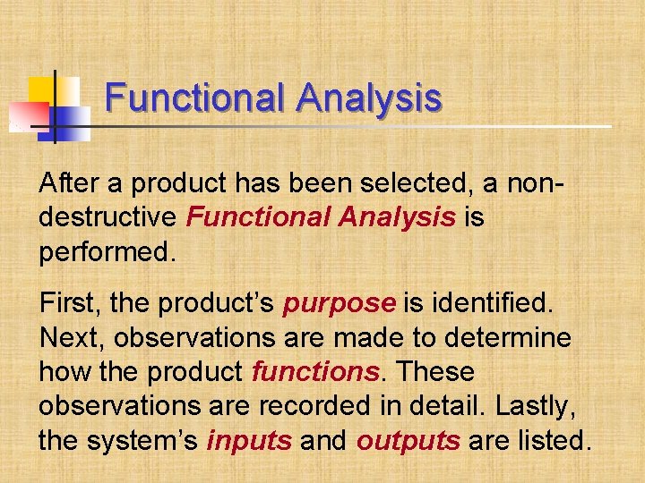 Functional Analysis After a product has been selected, a nondestructive Functional Analysis is performed.
