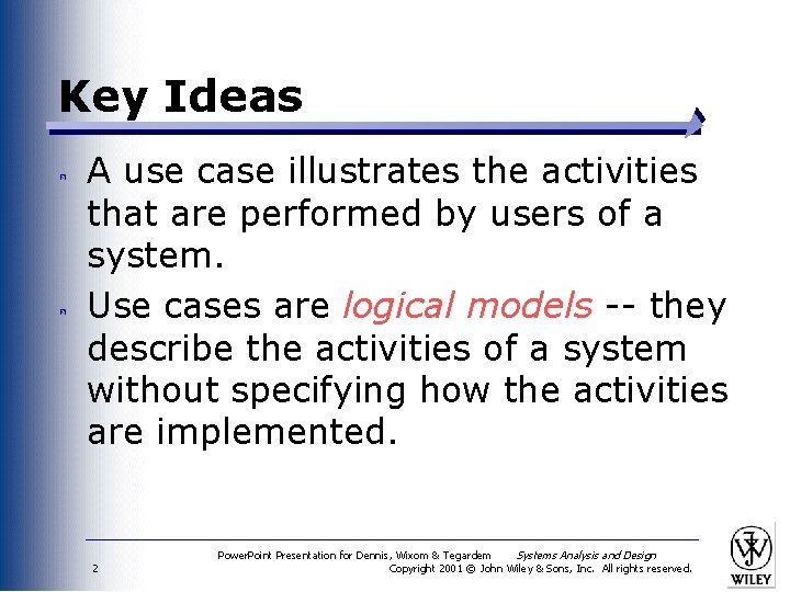 Key Ideas A use case illustrates the activities that are performed by users of