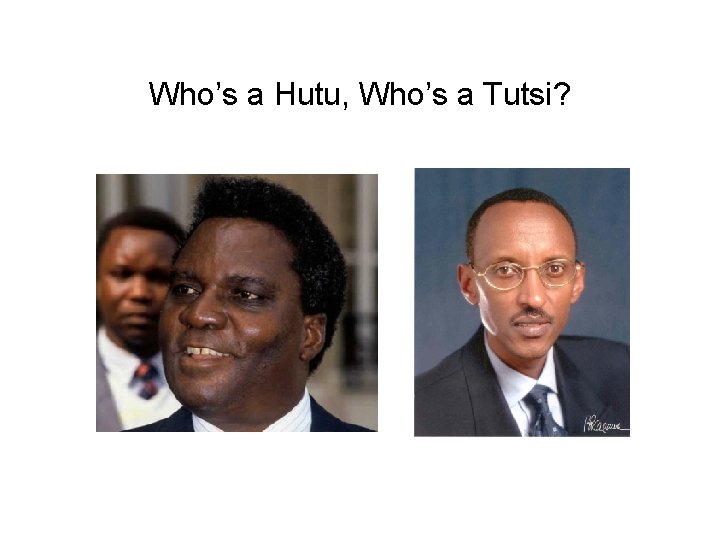 Who’s a Hutu, Who’s a Tutsi? 