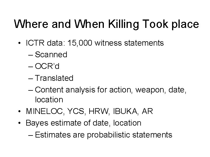 Where and When Killing Took place • ICTR data: 15, 000 witness statements –