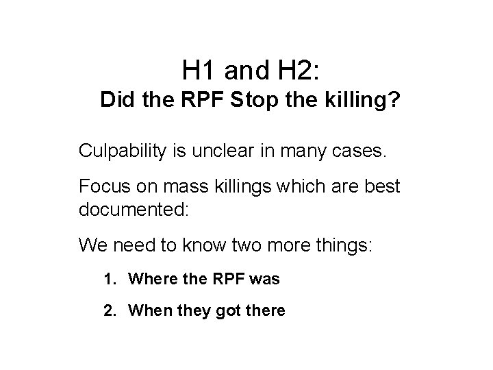 H 1 and H 2: Did the RPF Stop the killing? Culpability is unclear