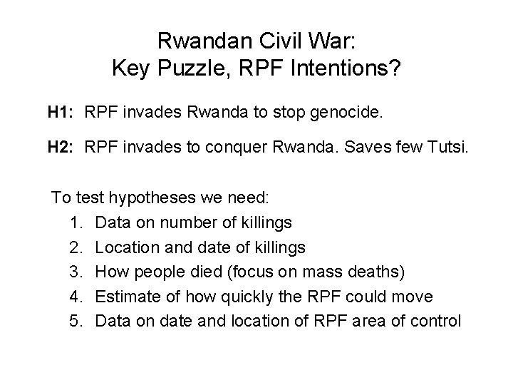 Rwandan Civil War: Key Puzzle, RPF Intentions? H 1: RPF invades Rwanda to stop