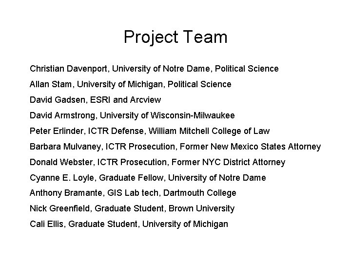 Project Team Christian Davenport, University of Notre Dame, Political Science Allan Stam, University of