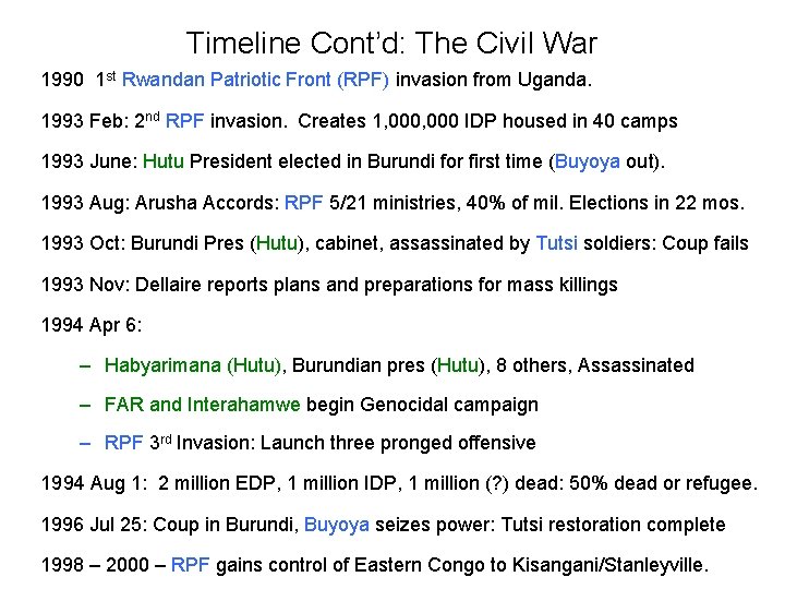 Timeline Cont’d: The Civil War 1990 1 st Rwandan Patriotic Front (RPF) invasion from