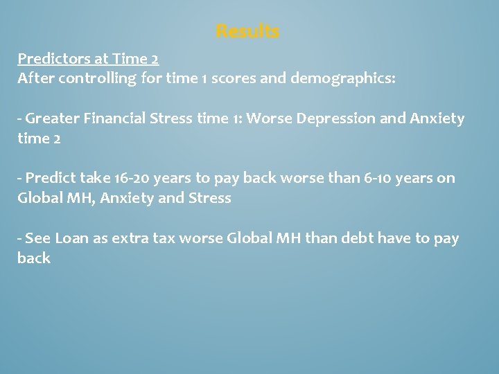 Results Predictors at Time 2 After controlling for time 1 scores and demographics: -