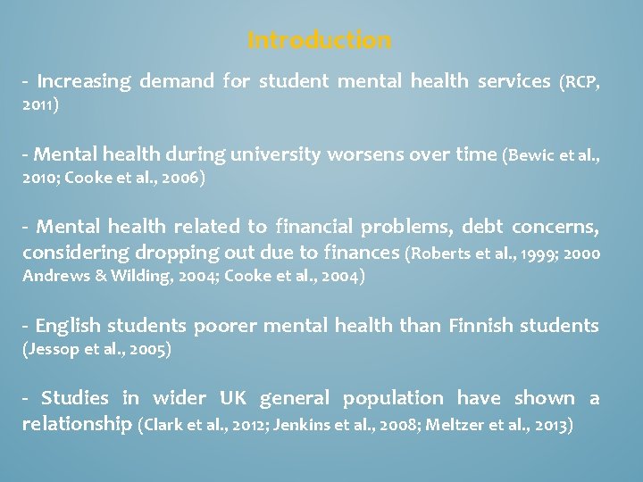 Introduction - Increasing demand for student mental health services (RCP, 2011) - Mental health