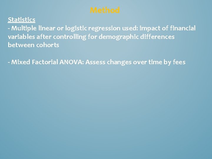 Method Statistics - Multiple linear or logistic regression used: impact of financial variables after