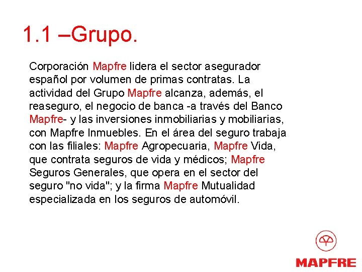 1. 1 –Grupo. Corporación Mapfre lidera el sector asegurador español por volumen de primas