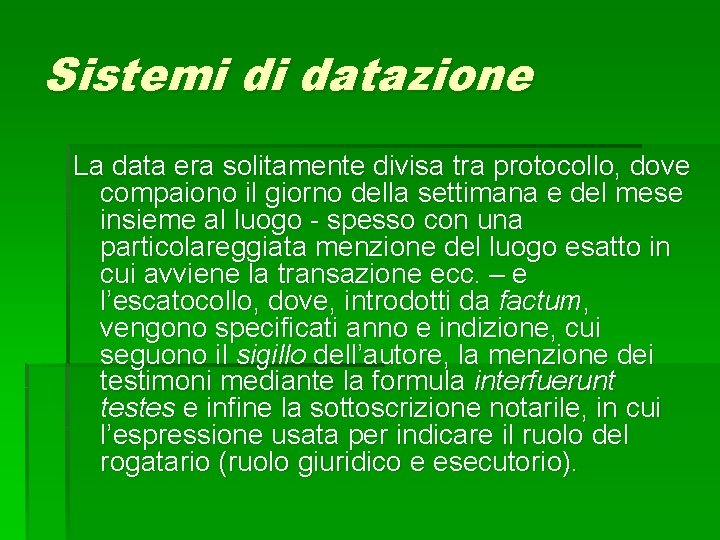 Sistemi di datazione La data era solitamente divisa tra protocollo, dove compaiono il giorno