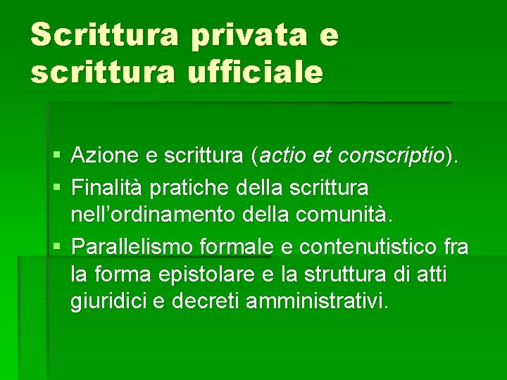 Scrittura privata e scrittura ufficiale § Azione e scrittura (actio et conscriptio). § Finalità