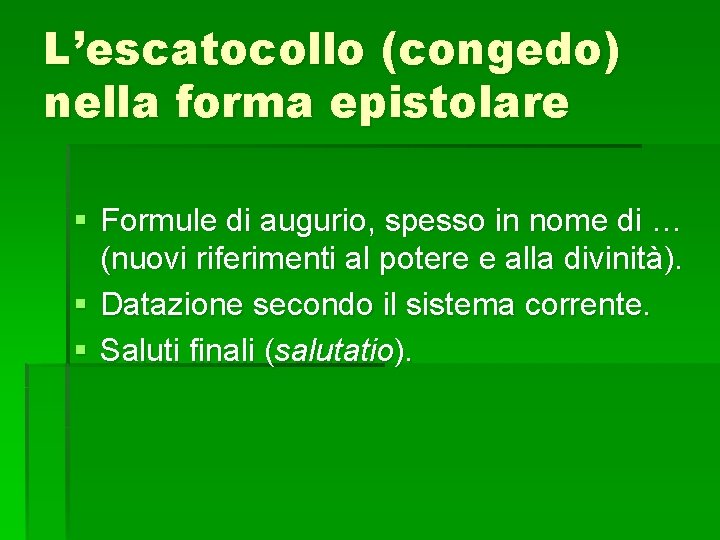 L’escatocollo (congedo) nella forma epistolare § Formule di augurio, spesso in nome di …