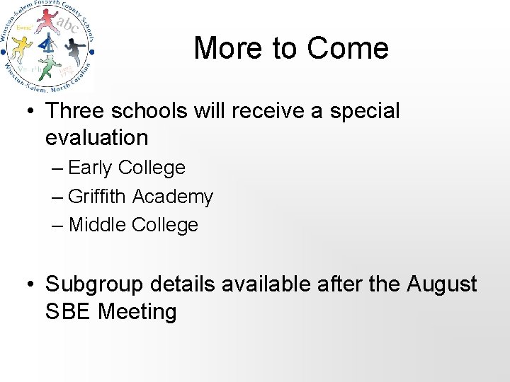 More to Come • Three schools will receive a special evaluation – Early College